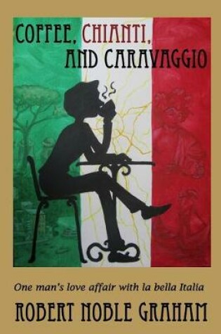 Cover of Coffee, Chianti and Caravaggio