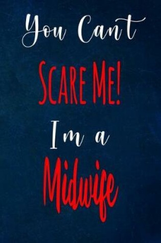 Cover of You Can't Scare Me! I'm A Midwife