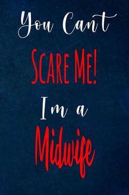 Book cover for You Can't Scare Me! I'm A Midwife