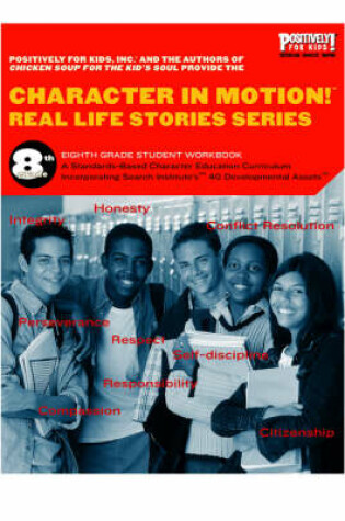 Cover of Character in Motion! Real Life Stories Series Eight Grade Student Workbook