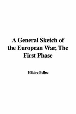 Cover of A General Sketch of the European War, the First Phase