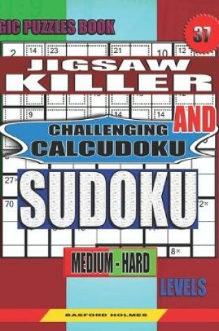 Cover of Logic puzzles book. Jigsaw Killer and Challenging Calcudoku sudoku.