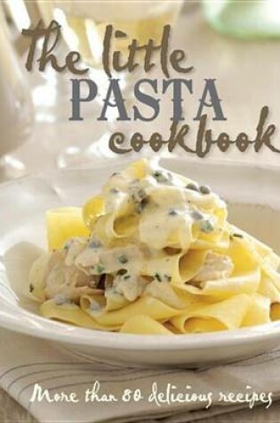 Cover of The Little Pasta Cookbook