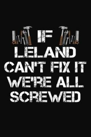 Cover of If Leland Can't Fix It We're All Screwed