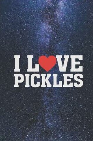 Cover of I Heart Love Pickles - Foody Food Lover Funny Journal