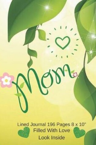 Cover of Mom - Filled With Love Lined Journal 8 x 10 196 pages