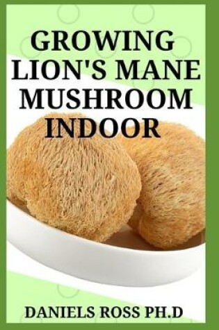 Cover of Growing Lion's Mane Mushroom Indoor