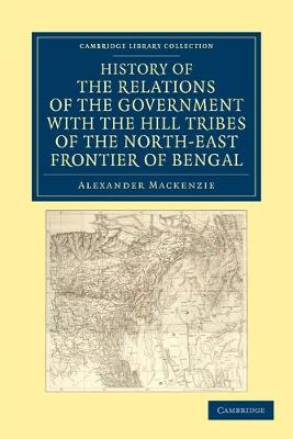 Book cover for History of the Relations of the Government with the Hill Tribes of the North-East Frontier of Bengal