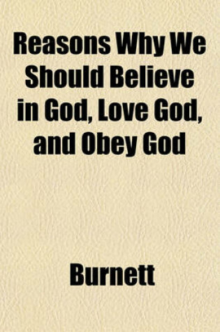 Cover of Reasons Why We Should Believe in God, Love God, and Obey God