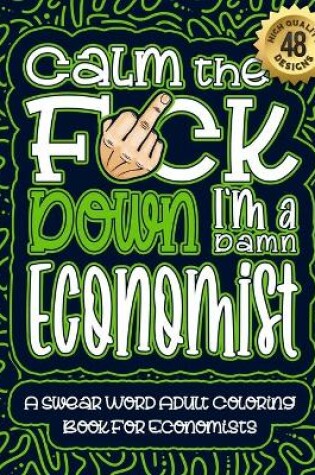 Cover of Calm The F*ck Down I'm an economist