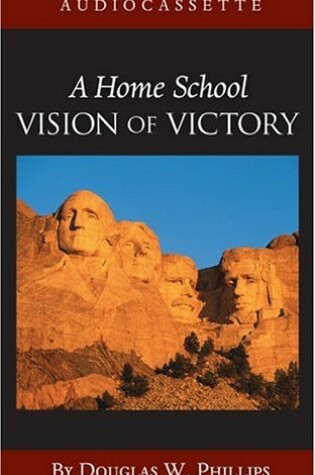Cover of A Home School Vision of Victory (Cassette)