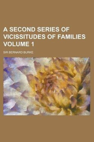 Cover of A Second Series of Vicissitudes of Families Volume 1