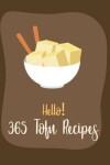 Book cover for Hello! 365 Tofu Recipes