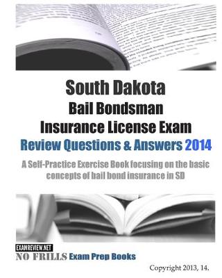 Cover of South Dakota Bail Bondsman Insurance License Exam Review Questions & Answers 2014