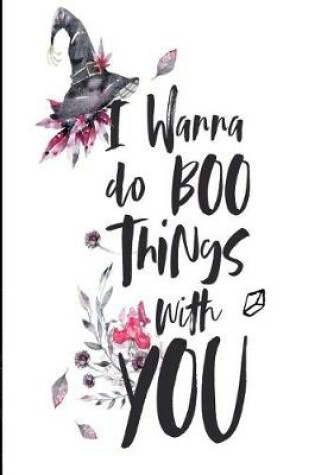 Cover of I Wanna Do Boo Things with You!