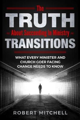 Book cover for The Truth About Succeeding In Ministry Transitions