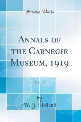 Cover of Annals of the Carnegie Museum, 1919, Vol. 12 (Classic Reprint)