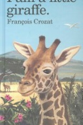 Cover of I Am a Little Giraffe
