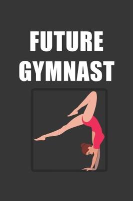 Book cover for Future Gymnast Notebook