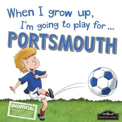 Book cover for When I Grow Up I'm Going to Play for Portsmouth