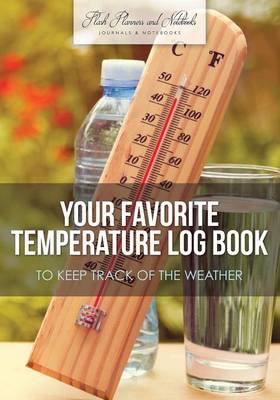 Book cover for Your Favorite Temperature Log Book to Keep Track of the Weather