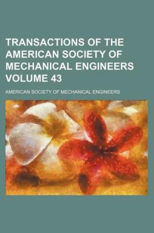 Cover of Transactions of the American Society of Mechanical Engineers Volume 43