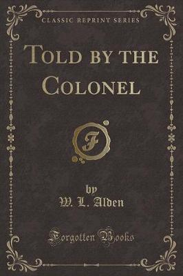 Book cover for Told by the Colonel (Classic Reprint)