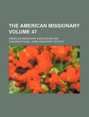 Book cover for The American Missionary Volume 47