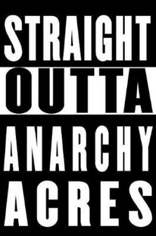 Cover of Straight Outta Anarchy Acres