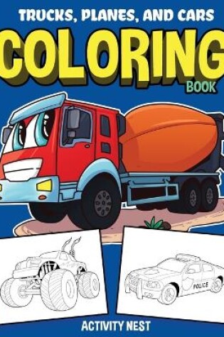 Cover of Trucks, Planes, and Cars Coloring Book