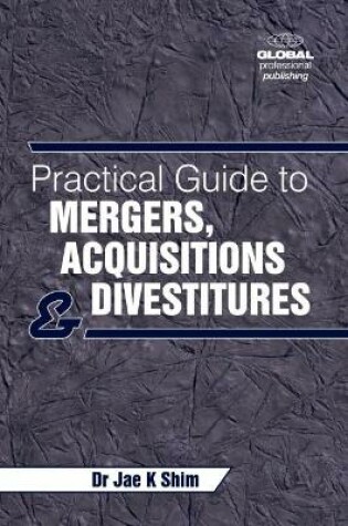 Cover of Practical Guide to Mergers, Acquisitions and Divestitures