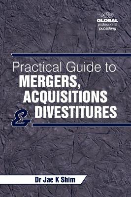 Book cover for Practical Guide to Mergers, Acquisitions and Divestitures