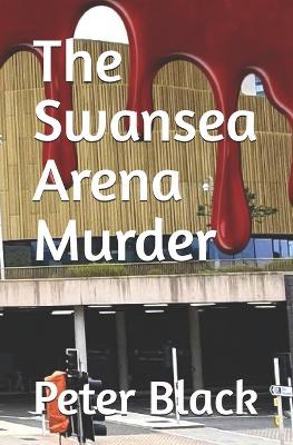 Book cover for The Swansea Arena Murder