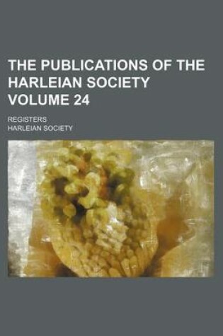 Cover of The Publications of the Harleian Society Volume 24; Registers