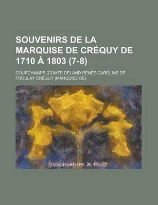 Book cover for Souvenirs de La Marquise de Crequy de 1710 a 1803 (7-8)