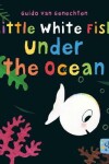 Book cover for Little White Fish Under the Ocean
