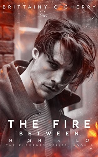 The Fire Between High & Lo by Brittainy C Cherry