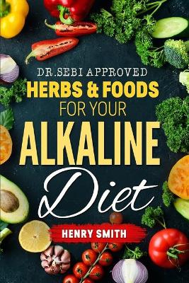 Book cover for Dr.Sebi Approved Herbs & Foods for Your Alkaline Diet