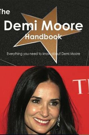 Cover of The Demi Moore Handbook - Everything You Need to Know about Demi Moore