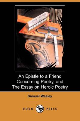 Book cover for An Epistle to a Friend Concerning Poetry, and the Essay on Heroic Poetry (Dodo Press)