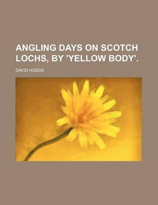 Book cover for Angling Days on Scotch Lochs, by 'Yellow Body'.