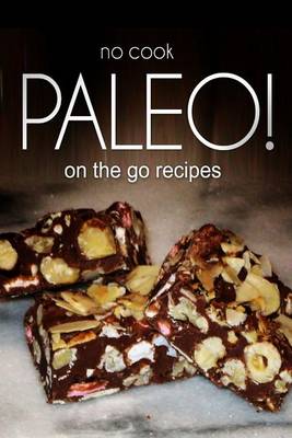 Book cover for No-Cook Paleo! - On the Go Recipes
