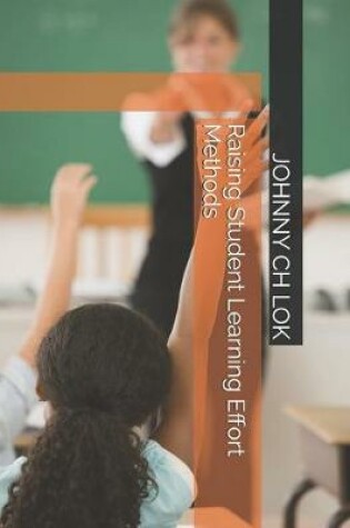 Cover of Raising Student Learning Effort Methods