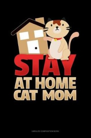 Cover of Stay At Home Cat Mom