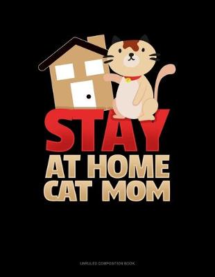 Cover of Stay At Home Cat Mom