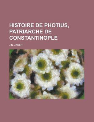 Book cover for Histoire de Photius, Patriarche de Constantinople