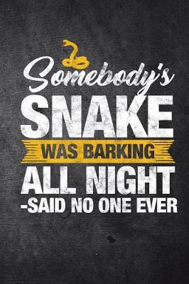 Book cover for Somebody's Snake Was Barking All Night Said No One Ever
