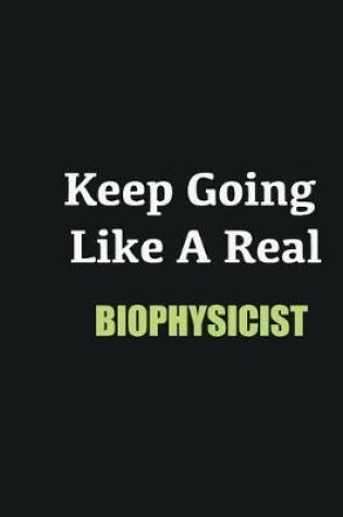 Cover of Keep Going Like a Real Biophysicist