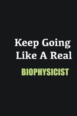 Book cover for Keep Going Like a Real Biophysicist