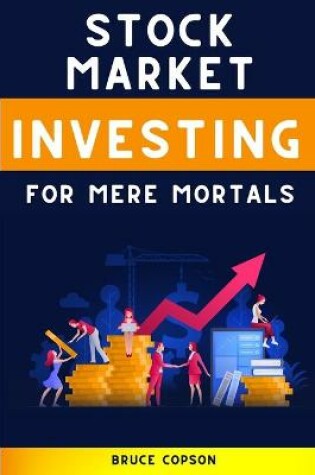 Cover of Stock Market Investing for Mere Mortals